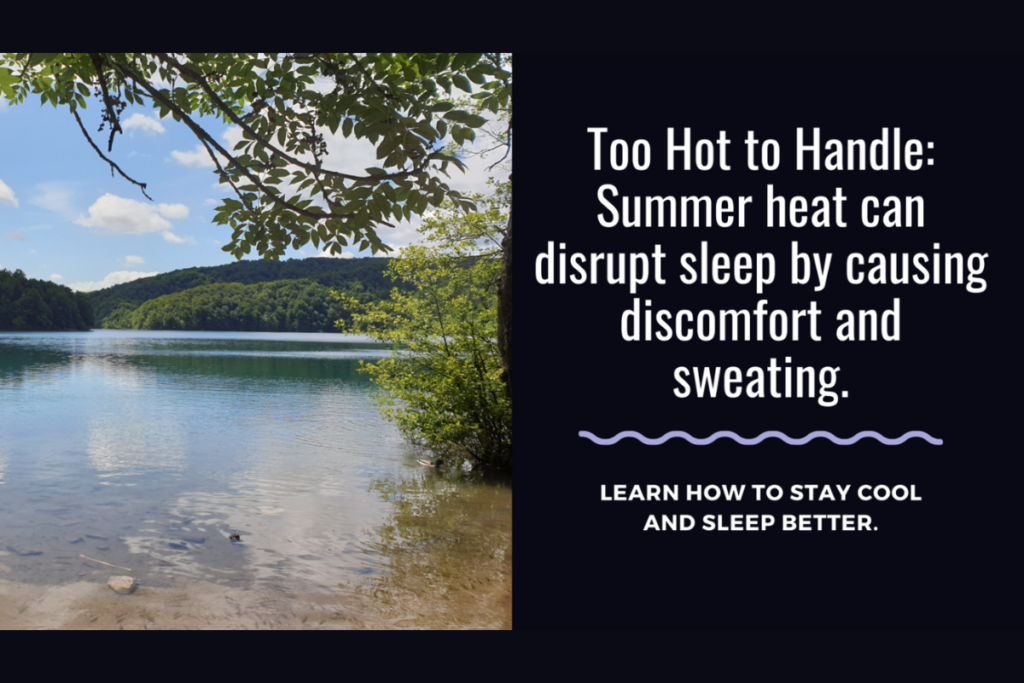 Too hot to handle: Summer Sleep Solutions to reduce discomfort and improve sleep quality.